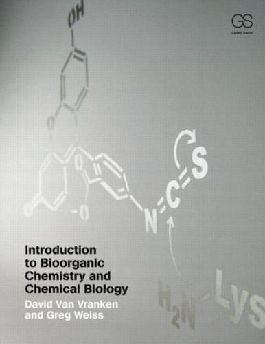 Бумажная книга «Introduction to Bioorganic Chemistry and Chemical Biology», авторов Дэвид Ван Вранкен, Грегори А. Вайс - фото №1