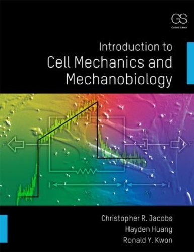 Паперова книга «Introduction to Cell Mechanics and Mechanobiology», авторів Крістофер Р. Джейкобс, Хайден Хуанг, Рональд Й. Квон - фото №1