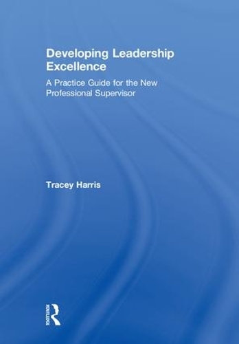 Бумажная книга «Developing Leadership Excellence: A Practice Guide for the New Professional Supervisor», автор Трейси Харрис - фото №1