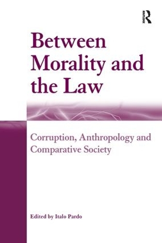 Бумажная книга «Between Morality and the Law: Corruption, Anthropology and Comparative Society» - фото №1