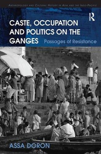 Бумажная книга «Caste, Occupation and Politics on the Ganges: Passages of Resistance», автор Асса Дорон - фото №1