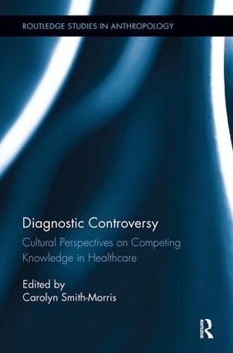 Бумажная книга «Diagnostic Controversy: Cultural Perspectives on Competing Knowledge in Healthcare» - фото №1
