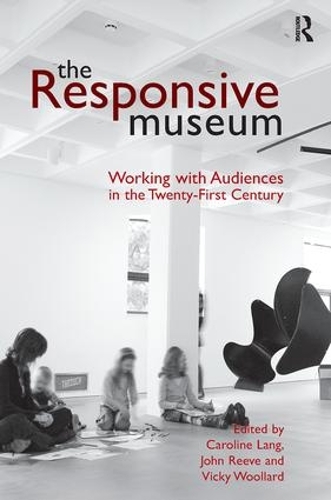 Бумажная книга «The Responsive Museum: Working with Audiences in the Twenty-First Century», авторов Кэролайн Лэнг, Джон Рив - фото №1