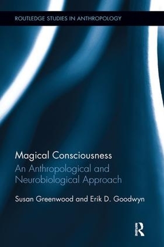 Бумажная книга «Magical Consciousness: An Anthropological and Neurobiological Approach», авторов Эрик Д. Гудвин, Сьюзен Гринвуд - фото №1