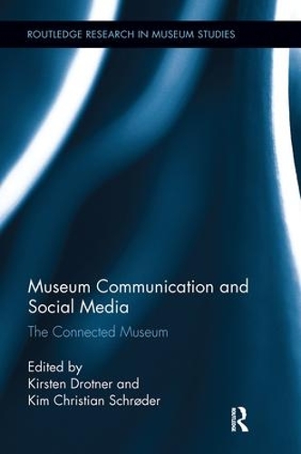 Бумажная книга «Museum Communication and Social Media: The Connected Museum», авторов Ким Кристиан Шрёдер, Кирстен Дротнер - фото №1