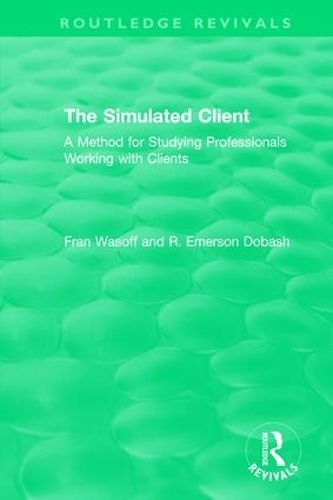 Бумажная книга «The Simulated Client (1996): A Method for Studying Professionals Working with Clients», авторов Фрэн Васофф, Р. Эмерсон Добаш - фото №1