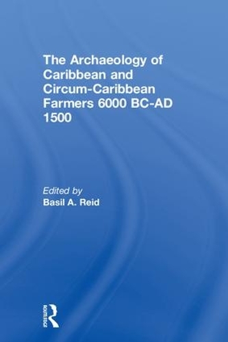 Бумажная книга «The Archaeology of Caribbean and Circum-Caribbean Farmers (6000 BC - AD 1500)» - фото №1