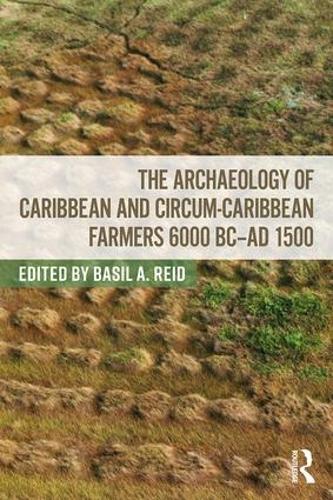Паперова книга «The Archaeology of Caribbean and Circum-Caribbean Farmers (6000 BC - AD 1500)» - фото №1
