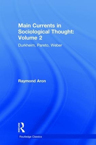 Бумажная книга «Main Currents in Sociological Thought: Volume 2: Durkheim, Pareto, Weber», автор Рэймонд Арон - фото №1
