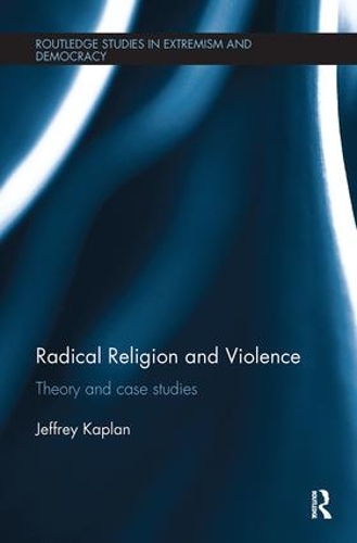 Бумажная книга «Radical Religion and Violence: Theory and Case Studies», автор Джеффри Каплан - фото №1