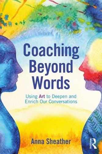 Бумажная книга «Coaching Beyond Words: Using Art to Deepen and Enrich Our Conversations», автор Анна Шезер - фото №1