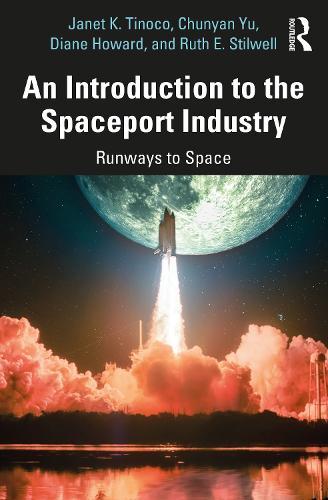Бумажная книга «An Introduction to the Spaceport Industry: Runways to Space», авторов Чуньян Юй, Диана Ховард, Джанет К. Тиноко, Рут Э. Стилвелл - фото №1