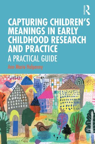 Бумажная книга «Capturing Children's Meanings in Early Childhood Research and Practice: A Practical Guide», автор Энн Мари Халпенни - фото №1
