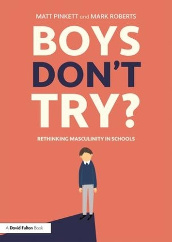 Бумажная книга «Boys Don't Try? Rethinking Masculinity in Schools», автор Мэтт Пинкетт - фото №1