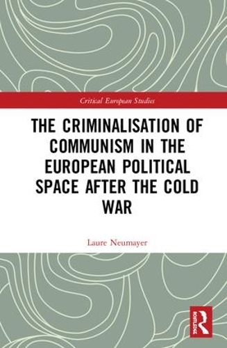 Бумажная книга «The Criminalisation of Communism in the European Political Space after the Cold War», автор Лора Ноймайер - фото №1