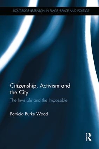 Бумажная книга «Citizenship, Activism and the City: The Invisible and the Impossible», автор Патриция Берк Вуд - фото №1