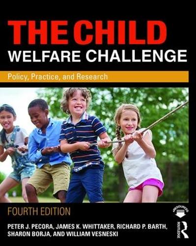 Бумажная книга «The Child Welfare Challenge: Policy, Practice, and Research», авторов Джеймс К. Уиттакер, Питер Дж. Пекора, Ричард П. Барт, Шэрон Борджа, Уильям Веснески - фото №1