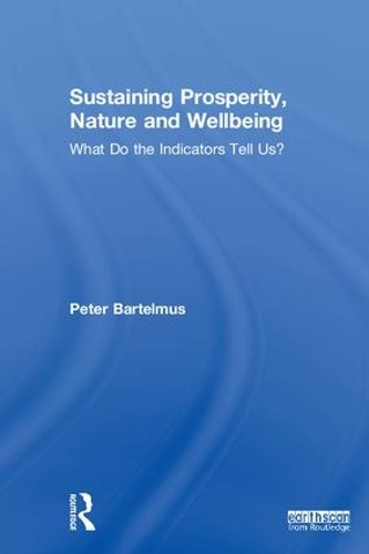 Бумажная книга «Sustaining Prosperity, Nature and Wellbeing: What do the Indicators Tell Us?», автор Питер Бартельмус - фото №1