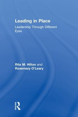 Паперова книга «Leading in Place: Leadership Through Different Eyes», авторів Ріта Хілтон, Розмарі О'Лірі - фото №1