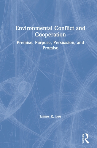 Бумажная книга «Environmental Conflict and Cooperation: Premise, Purpose, Persuasion, and Promise», автор Джеймс Ли - фото №1