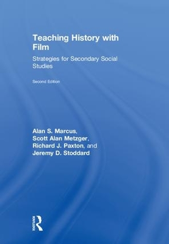Бумажная книга «Teaching History with Film: Strategies for Secondary Social Studies», авторов Алан С. Маркус, Джереми Д. Стоддард, Ричард Дж. Пакстон, Скотт Алан Метцгер - фото №1
