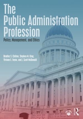 Паперова книга «The Public Administration Profession: Policy, Management, and Ethics», авторів Бредлі С. Чілтон, Дж. Скотт Макдональд, Стівен М. Кінг, Вівіан Е. Фойю - фото №1