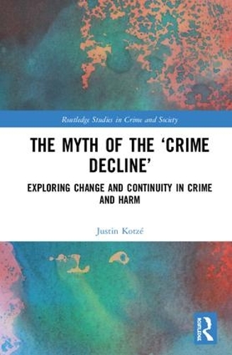 [object Object] «The Myth of the ‘Crime Decline’: Exploring Change and Continuity in Crime and Harm», автор Джастін Коце - фото №1