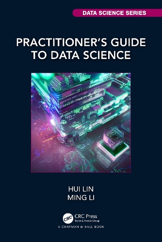 [object Object] «Practitioner’s Guide to Data Science», авторів Хуей Лін, Мін Лі - фото №1