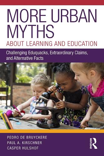 Бумажная книга «More Urban Myths About Learning and Education: Challenging Eduquacks, Extraordinary Claims, and Alternative Facts», авторов Каспер Халсхоф, Пол А. Киршнер, Педро де Брюйкер - фото №1