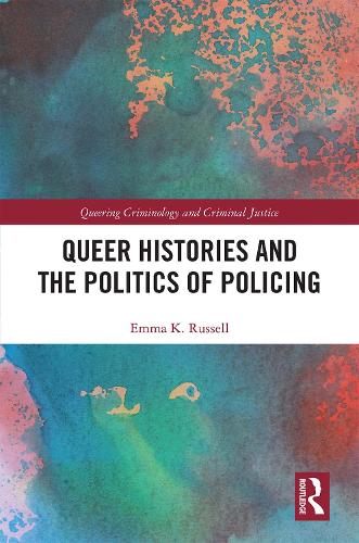 Бумажная книга «Queer Histories and the Politics of Policing», автор Эмма К. Рассел - фото №1