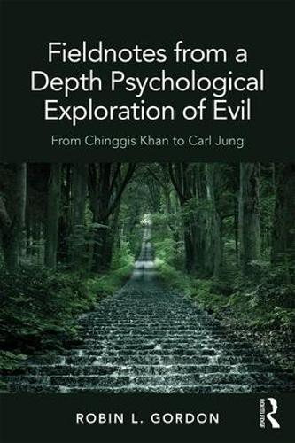 Паперова книга «Fieldnotes from a Depth Psychological Exploration of Evil: From Chinggis Khan to Carl Jung», автор Робін Л. Гордон - фото №1