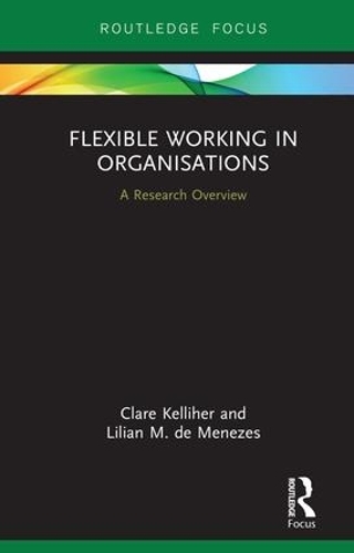 [object Object] «Flexible Working in Organisations: A Research Overview», авторів Клер Келліхер, Ліліан М. де Менезес - фото №1