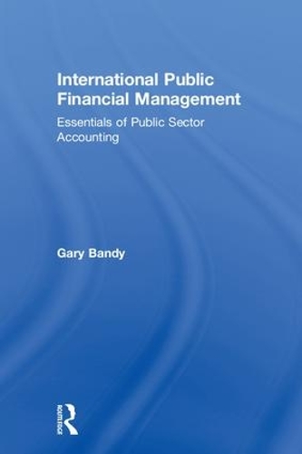 Бумажная книга «International Public Financial Management: Essentials of Public Sector Accounting», автор Гэри Бэнди - фото №1