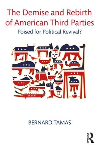 Бумажная книга «The Demise and Rebirth of American Third Parties: Poised for Political Revival?», автор Бернард Тамас - фото №1