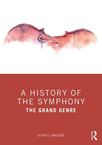 Паперова книга «A History of the Symphony: The Grand Genre», автор Джеффрі Ленгфорд - фото №1