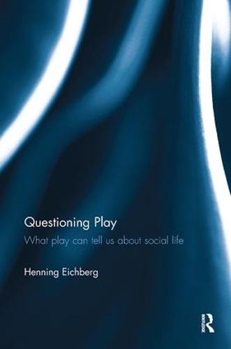 Бумажная книга «Questioning Play: What play can tell us about social life», автор Хеннинг Эйхберг - фото №1