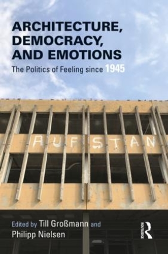 Бумажная книга «Architecture, Democracy and Emotions: The Politics of Feeling since 1945» - фото №1