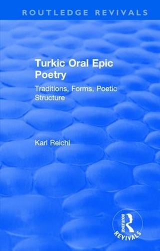 Бумажная книга «Routledge Revivals: Turkic Oral Epic Poetry (1992): Traditions, Forms, Poetic Structure», автор Карл Райхль - фото №1