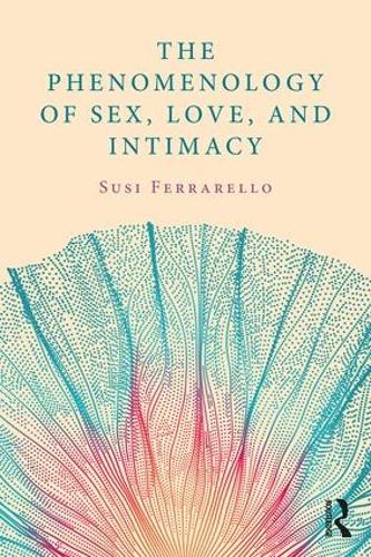 Бумажная книга «The Phenomenology of Sex, Love, and Intimacy», автор Сузи Феррарелло - фото №1