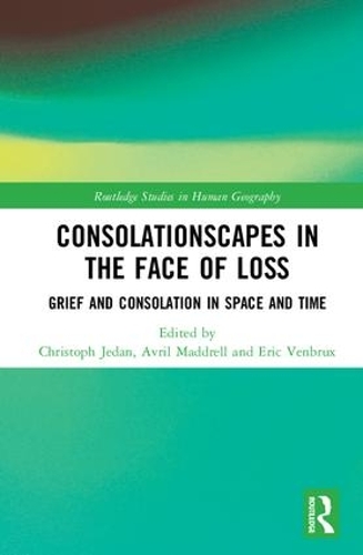Бумажная книга «Consolationscapes in the Face of Loss: Grief and Consolation in Space and Time» - фото №1