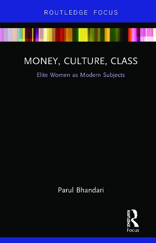 Паперова книга «Money, Culture, Class: Elite Women as Modern Subjects», автор Парул Бхандарі - фото №1