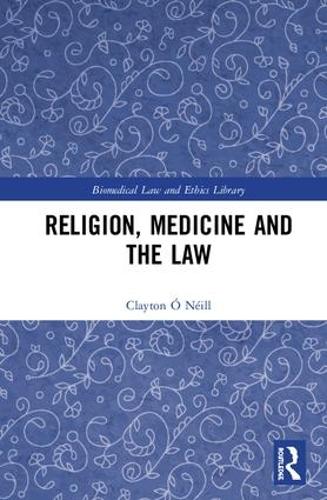 Паперова книга «Religion, Medicine and the Law», автор Клейтон О'Нейл - фото №1