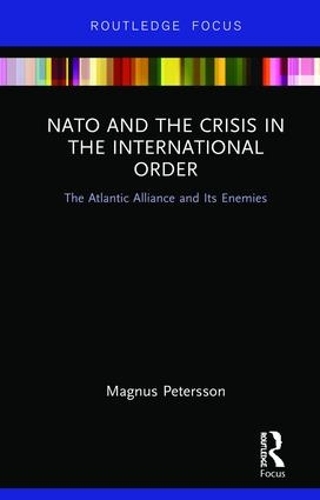 Бумажная книга «NATO and the Crisis in the International Order: The Atlantic Alliance and Its Enemies», автор Магнус Петерссон - фото №1