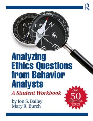 Паперова книга «Analyzing Ethics Questions from Behavior Analysts: A Student Workbook», авторів Джон С. Бейлі, Мері Р. Берч - фото №1
