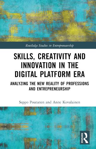[object Object] «Skills, Creativity and Innovation in the Digital Platform Era: Analyzing the New Reality of Professions and Entrepreneurship», авторів Енн Ковалайнен, Сеппо Путанен - фото №1