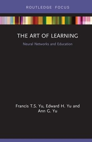 Бумажная книга «The Art of Learning: Neural Networks and Education», авторов Энн Г. Ю, Эдвард Х. Ю, Фрэнсис Т.С. Ю - фото №1