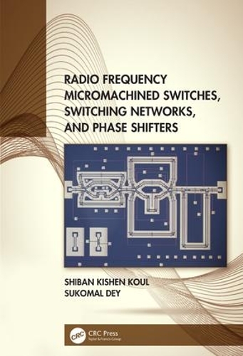 Бумажная книга «Radio Frequency Micromachined Switches, Switching Networks, and Phase Shifters», авторов Шибан Кишен Кул, Сукомал Дей - фото №1