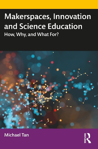 [object Object] «Makerspaces, Innovation and Science Education: How, Why, and What For?», автор Майкл Тан - фото №1