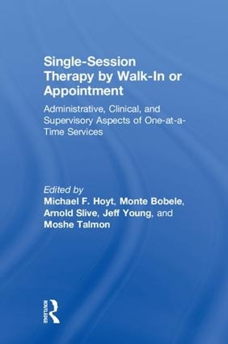Бумажная книга «Single-Session Therapy by Walk-In or Appointment: Administrative, Clinical, and Supervisory Aspects of One-at-a-Time Services» - фото №1