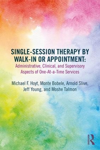 Бумажная книга «Single-Session Therapy by Walk-In or Appointment: Administrative, Clinical, and Supervisory Aspects of One-at-a-Time Services» - фото №1